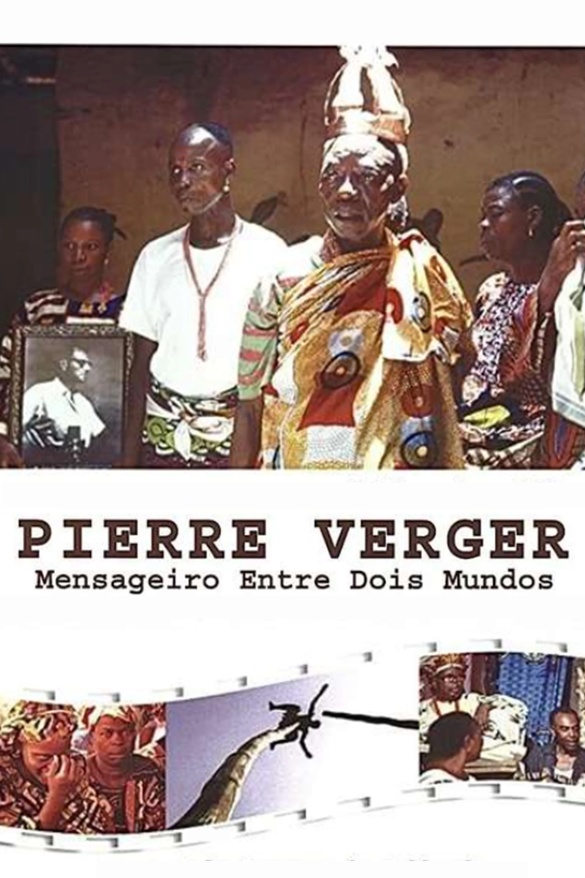 Pierre Fatumbi Verger - Mensageiro entre Dois Tempos