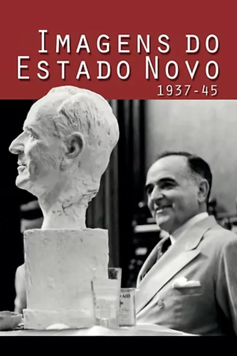 Imagens do Estado Novo (1937 - 1945)